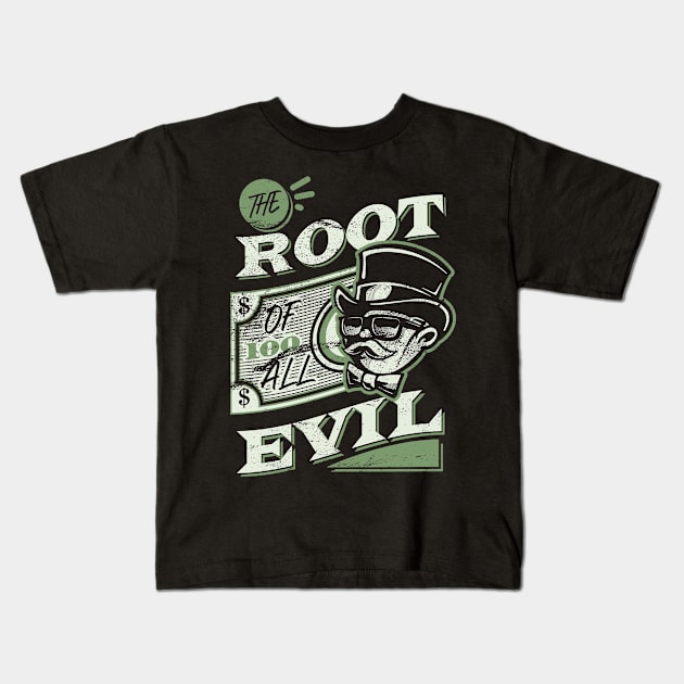 The Root Of All Evil Kids T-Shirt by XXII Designs